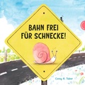 Cover: Bahn frei f&uuml;r Schnecke! - Thienemann