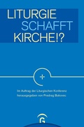 Cover: Liturgie schafft Kirche!? - G&uuml;tersloher Verlagshaus