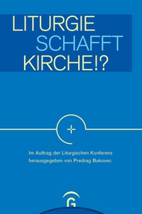 Abbildung von: Liturgie schafft Kirche!? - Gütersloher Verlagshaus