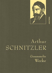 Abbildung von: Arthur Schnitzler, Gesammelte Werke - Anaconda Verlag