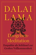 Abbildung von: Die Dzogchen-Meditation. Empathie als Schlüssel zur Großen Vollkommenheit - Anaconda Verlag