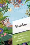 Cover: Fr&uuml;hling. Die sch&ouml;nsten Geschichten und Gedichte - Anaconda Verlag