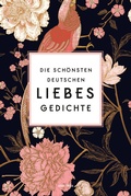 Cover: Die sch&ouml;nsten deutschen Liebesgedichte - Anaconda Verlag