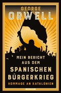 Cover: Mein Bericht aus dem Spanischen B&uuml;rgerkrieg. Hommage an Katalonien - Anaconda Verlag