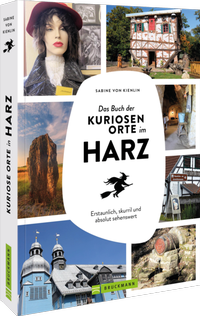 Abbildung von: Das Buch der kuriosen Orte im Harz - Bruckmann
