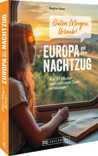 Abbildung von: Guten Morgen, Urlaub! Europa mit dem Nachtzug - Bruckmann