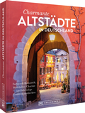 Cover: Charmante Altst&auml;dte in Deutschland - Bruckmann