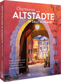 Abbildung von: Charmante Altstädte in Deutschland - Bruckmann
