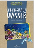 Cover: Projektreihe Kindergarten - Lebensraum Wasser - Kaufmann Verlag