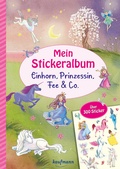 Cover: Mein Stickeralbum - Einhorn, Prinzessin, Fee & Co. - Kaufmann Verlag