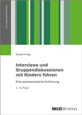 Bild: Interviews und Gruppendiskussionen mit Kindern f&uuml;hren - Juventa Verlag ein Imprint der Beltz Verlagsgruppe GmbH & Co. KG