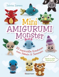 Abbildung von: Mini Amigurumi Monster - 20 supersüße Kreaturen zum Häkeln und Sammeln - passen in jede Hosentasche - Bassermann