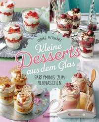 Abbildung von: Kleine Desserts aus dem Glas. Partyminis zum Vernaschen. - Bassermann