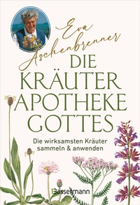 Abbildung von: Die Kräuterapotheke Gottes - Bassermann