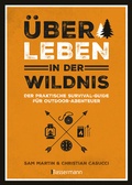 Cover: &Uuml;berleben in der Wildnis - der praktische Survival-Guide f&uuml;r Outdoor-Abenteuer - Bassermann