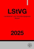 Abbildung von: Landesstraf- und Verordnungsgesetz Bayern - LStVG 2025 - epubli