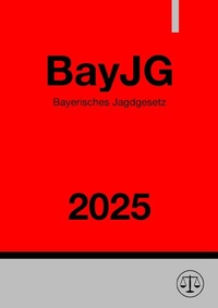 Abbildung von: Bayerisches Jagdgesetz - BayJG 2025 - epubli