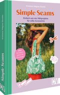 Cover: Simple Seams: Einfach wie nie: N&auml;hprojekte f&uuml;r s&uuml;&szlig;e Accessoires - Christophorus