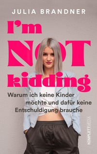 Abbildung von: I'm not kidding - Das Buch von @juliabrandner.official - Komplett-Media