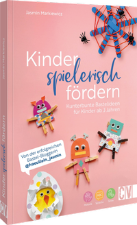Abbildung von: Kinder spielerisch fördern: KunterbunteBastelideen für Kinder ab 3 Jahren - Christophorus