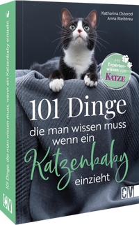 Abbildung von: 101 Dinge, die man wissen muss, wenn ein Katzenbaby einzieht - Christophorus