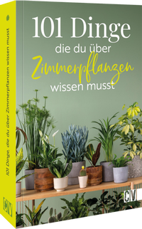 Abbildung von: 101 Dinge, die Du über Zimmerpflanzen wissen musst - Christophorus