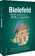 Cover: Bielefeld. 55 Meilensteine der Geschichte - Sutton
