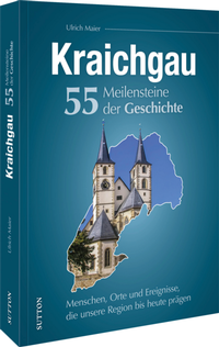 Abbildung von: Kraichgau. 55 Meilensteine der Geschichte - Sutton