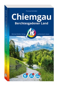 Abbildung von: MICHAEL MÜLLER REISEFÜHRER Chiemgau & Berchtesgadener Land - Michael Müller Verlag