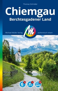 Abbildung von: MICHAEL MÜLLER REISEFÜHRER Chiemgau & Berchtesgadener Land - Michael Müller Verlag