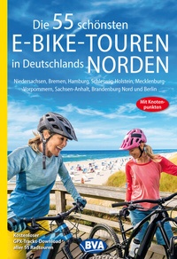 Abbildung von: Die 55 schönsten E-Bike-Touren in Deutschlands Norden mit Knotenpunkten und GPS-Tracks Download aller 55 Radtouren via website oder Kartenapp - BVA BikeMedia