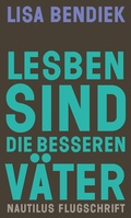 Cover: Lesben sind die besseren V&auml;ter - Edition Nautilus