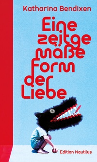 Enlarge image Cover: Eine zeitgemäße Form der Liebe - Edition Nautilus