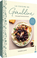 Cover: La Cuisine de G&eacute;raldine. Die junge franz&ouml;sische K&uuml;che - Christian