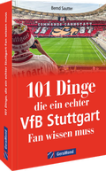 Cover: 101 Dinge, die ein echter VfB Stuttgart Fan wissen muss - GeraMond