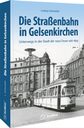 Cover: Die Stra&szlig;enbahn in Gelsenkirchen - GeraMond