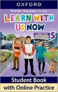 Enlarge image Cover: Learn With Us Now: Level 5: Student Book with Online Practice - Oxford University Press