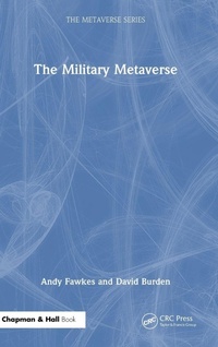 Enlarge image Cover: The Military Metaverse - Chapman & Hall/CRC