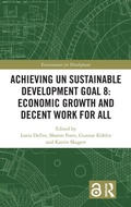 Cover: Achieving UN Sustainable Development Goal 8: Economic Growth and Decent Work For All - Routledge