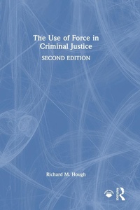 Abbildung von: The Use of Force in Criminal Justice - Routledge