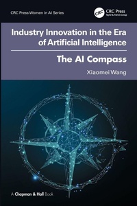 Enlarge image Cover: Industry Innovation in the Era of Artificial Intelligence - Chapman & Hall/CRC