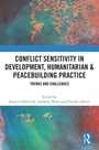 Cover: Conflict Sensitivity in Development, Humanitarian & Peacebuilding Practice - Routledge