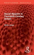 Cover: Social Hygiene in Twentieth Century Britain - Routledge