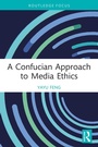 Cover: A Confucian Approach to Media Ethics - Routledge