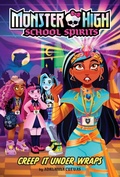Cover: Creep It Under Wraps (Monster High School Spirits #2) - Amulet Paperbacks
