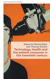 Abbildung von: Technology, Health, and the Patient Consumer in the Twentieth Century - Manchester University Press