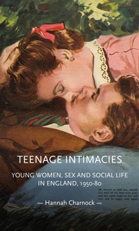 Abbildung von: Teenage Intimacies - Manchester University Press