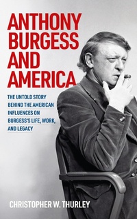Abbildung von: Anthony Burgess and America - Manchester University Press