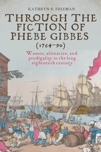 Abbildung von: Through the Fiction of Phebe Gibbes (1764-90) - Manchester University Press