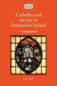 Abbildung von: Catholics and the Law in Restoration Ireland - Manchester University Press